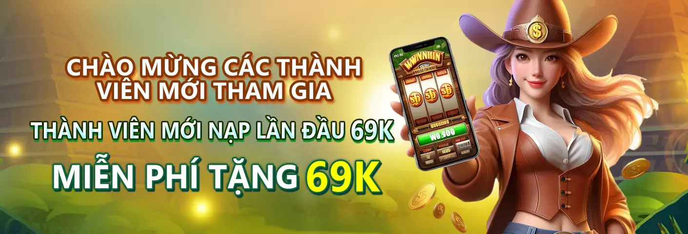 69VN chào mừng thành viên mới tặng 69K