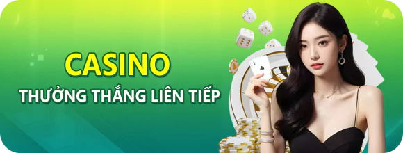 Casino - Thưởng thắng liên hoàn